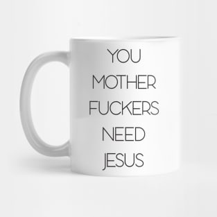 You need jesus Mug